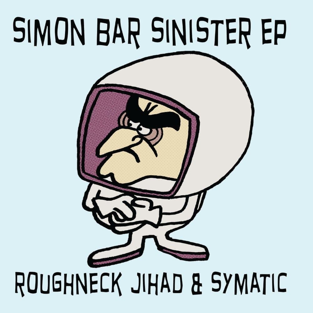 ROUGHNECK JIHAD & SYMATIC - SIMON BAR SINISTER 10"